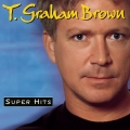 T.Graham Brown - Super Hits